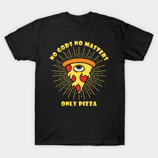 No Gods, No Masters...Only Pizza T-Shirt by lilmousepunk